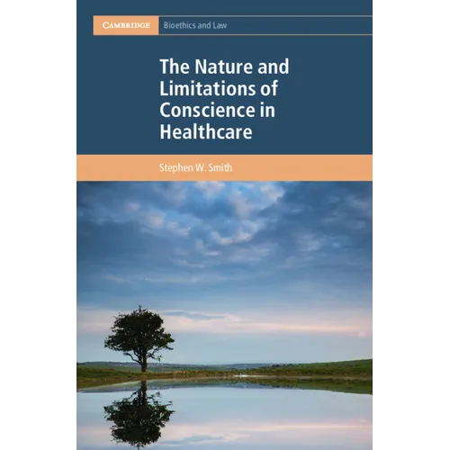 The Nature and Limitations of Conscience in Healthcare