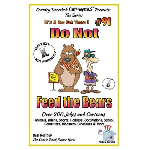 Do Not Feed the Bears - Over 200 Jokes + Cartoons - Animals, Aliens, Sports, Holidays, Occupations, School, Computers, Monsters, Dinosaurs & More - in