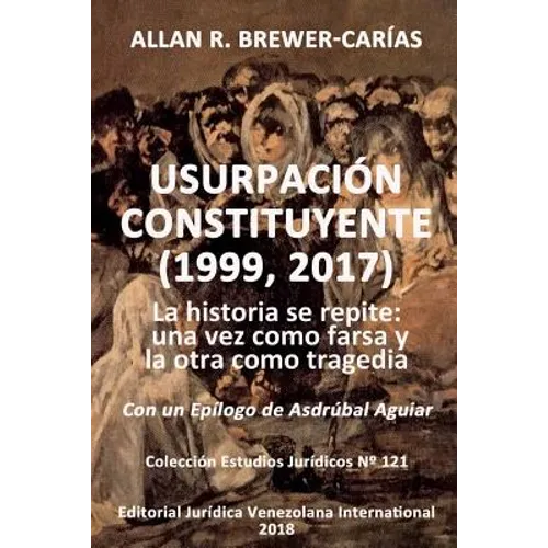 Usurpación Constituyente (1999, 2017): La historia se repite: una vez como farsa y la otra como tragedia