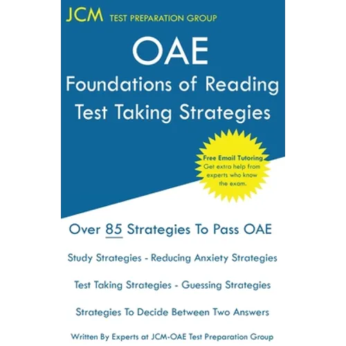 OAE Foundations of Reading - Test Taking Strategies: OAE 090 - Free Online Tutoring - New 2020 Edition - The latest strategies to pass your exam.