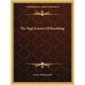 The Yogi Science Of Breathing