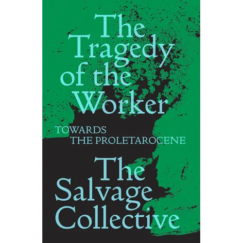 The Tragedy of the Worker: Towards the Proletarocene