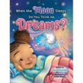 When the Moon Sleeps, Do You Think He Dreams?