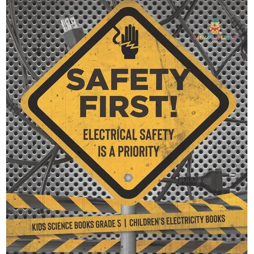 Safety First! Electrical Safety Is a Priority Kids Science Books Grade 5 Children's Electricity Books