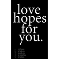 love hopes for you.: 155 lessons to hold you. to push you. to remind you. to heal you.