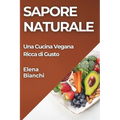 Sapore Naturale: Una Cucina Vegana Ricca di Gusto