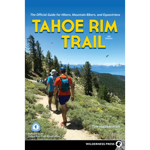 Tahoe Rim Trail: The Official Guide for Hikers, Mountain Bikers, and Equestrians