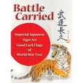 Battle Carried: Imperial Japanese Tiger Art Good Luck Flags of World War Two