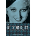 The Ice Cream Blonde: The Whirlwind Life and Mysterious Death of Screwball Comedienne Thelma Todd