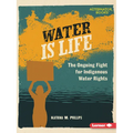 Water Is Life: The Ongoing Fight for Indigenous Water Rights