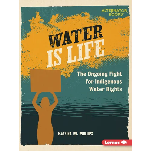 Water Is Life: The Ongoing Fight for Indigenous Water Rights