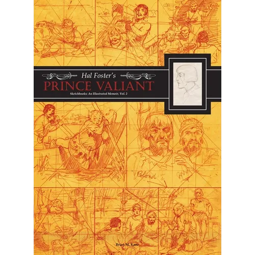 Hal Foster's Prince Valiant Sketchbooks: An Illustrated Memoir: Volume 2