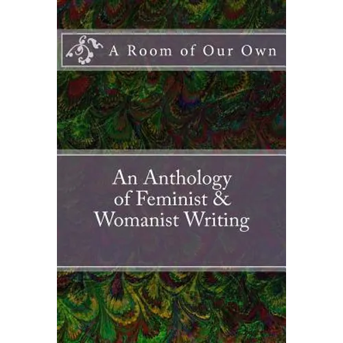 A Room of Our Own: An Anthology of Feminist & Womanist Writing