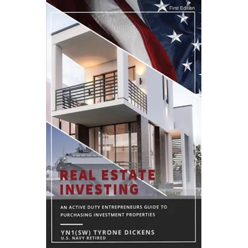 An Active Duty Entrepreneurs Guide To Purchasing Investment Properties: Real Estate Investing