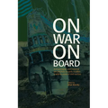 On War on Board: Archaeological and Historical perspectives on Early Modern Maritime Violence and Warfare