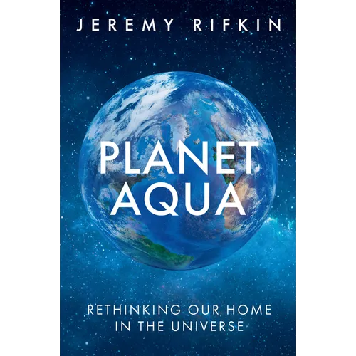 Planet Aqua: Rethinking Our Home in the Universe