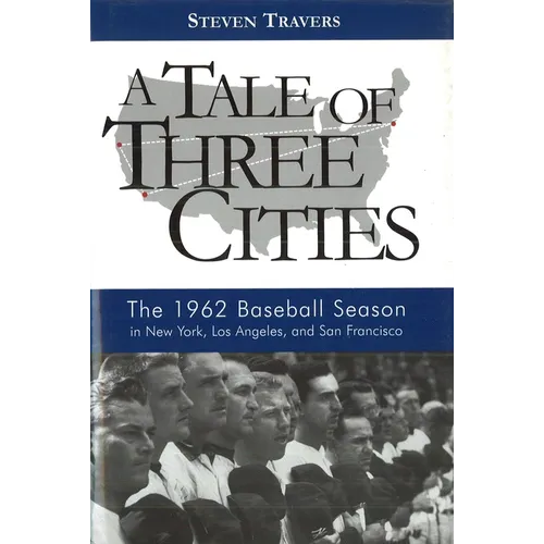 A Tale of Three Cities: The 1962 Baseball Season in New York, Los Angeles, and San Francisco