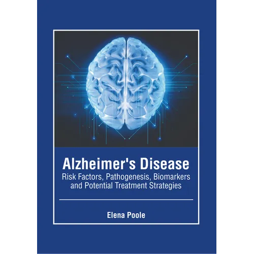 Alzheimer's Disease: Risk Factors, Pathogenesis, Biomarkers and Potential Treatment Strategies