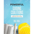 Powe​​rful Guiding Coalitions: How to Build and Sustain the Leadership Team in Your PLC