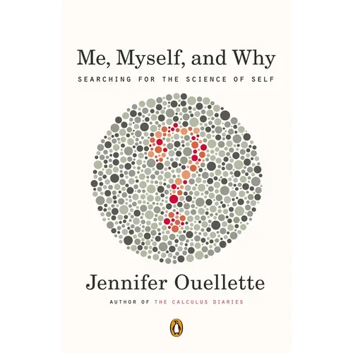 Me, Myself, and Why: Searching for the Science of Self