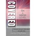 Covered on a Deeper Level: Living in Triumph While Going Through Trials Covered Bonus Material