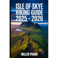 Isle of Skye Hiking Guide 2025 - 2026