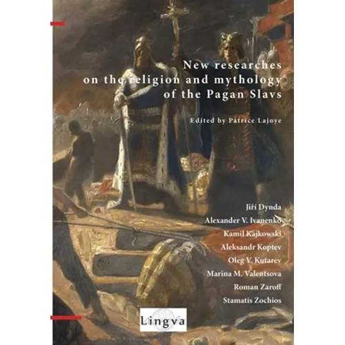 New Researches on the Religion and Mythology of the Pagan Slavs