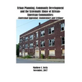 Urban Planning, Community Development and the Systematic Abuse of African- American Communities: : Contextual Appraisal, Commentary and Critique