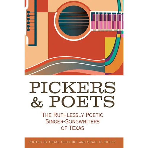 Pickers and Poets: The Ruthlessly Poetic Singer-Songwriters of Texas