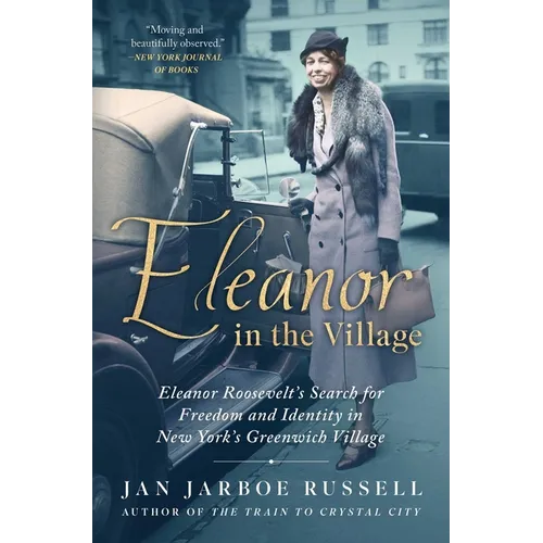 Eleanor in the Village: Eleanor Roosevelt's Search for Freedom and Identity in New York's Greenwich Village