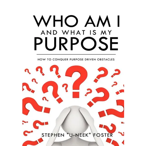 Who Am I and What Is My Purpose