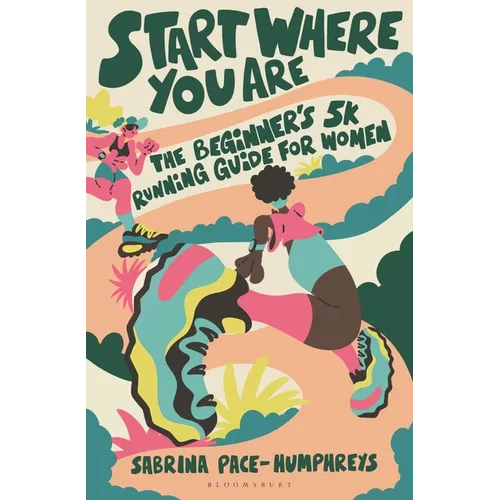 Start Where You Are: The Beginner's 5k Running Guide for Women
