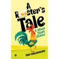 A Rooster's Tale & Other Short Stories