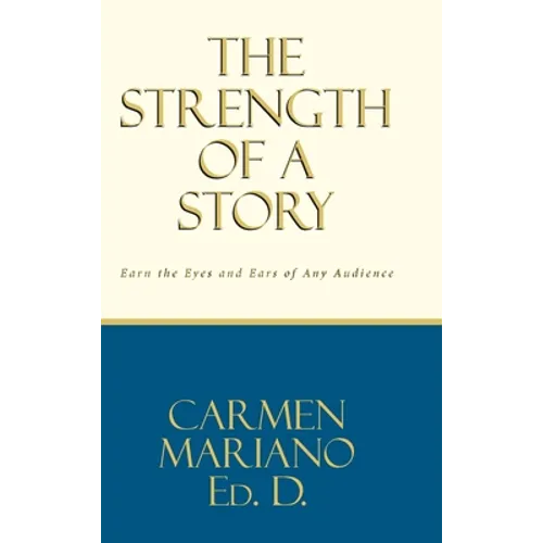 The Strength of a Story: Earn the eyes and ears of any audience