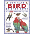 Ultimate Bird Sticker Book with 100 Amazing Stickers: Learn All about the Different Types of Bird - With Fantastic Reusable Easy-To-Peel Stickers