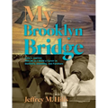 My Brooklyn Bridge: Take a Journey with Me as I Build a Career in Dentistry, Inventing, and Furniture