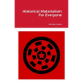 Historical Materialism For Everyone