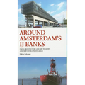 Around Amsterdam's IJ Banks: From Architecture and Art to Green and New Development Areas