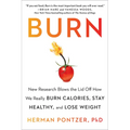 Burn: New Research Blows the Lid Off How We Really Burn Calories, Stay Healthy, and Lose Weight