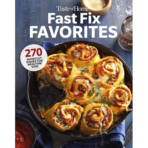 Taste of Home Fast Fix Favorites: 270 Shortcut Recipes for Mealtime Ease