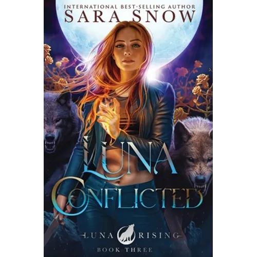 Luna Conflicted: Book 3 of the Luna Rising Series (a Paranormal Shifter Romance Series)