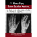 Mama/Papa, Quiero Estudiar Medicina.