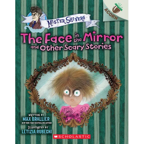 The Face in the Mirror and Other Scary Stories: An Acorn Book (Mister Shivers #5): Volume 5