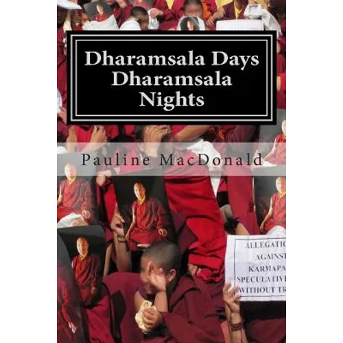 Dharamsala Days, Dharamsala Nights: The Unexpected World of the Refugees from Tibet