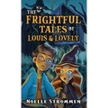 The Frightful Tales of Louis & Lovely