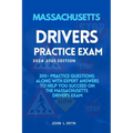 Massachusetts Drivers Practice Exam: 200+ practice questions along with expert answers to help you succeed on the Massachusetts driver's exam