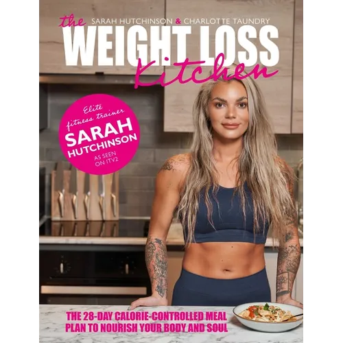 The Weight Loss Kitchen: The 28-Day Calorie-Controlled Meal Plan to Nourish Your Body and Soul