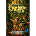 Adventures of Charlotte and Henry: The Amazon