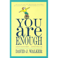 You Are Enough: Always Have Been... Always Will Be