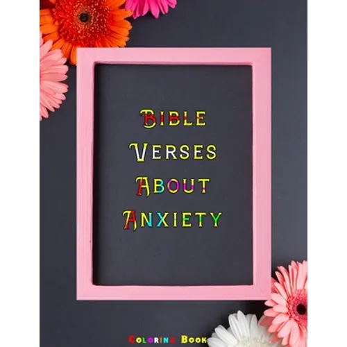 Bible Verses About Anxiety: Bible Verses Coloring Book for Religious Christians Remove Your Anxiety and Stress with the Lord by Coloring Inspirati